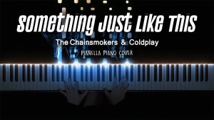 The Chainsmokers & Coldplay - Something Just Like This - Piano Cover by Pianella Piano