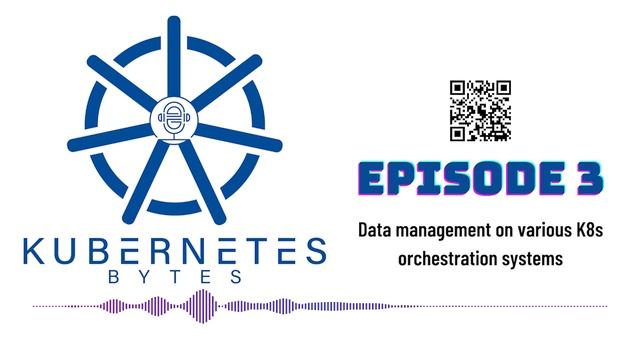 Episode 3 - Data management on various Kubernetes orchestration systems