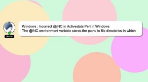 Windows : Incorrect @INC in Activestate Perl in Windows