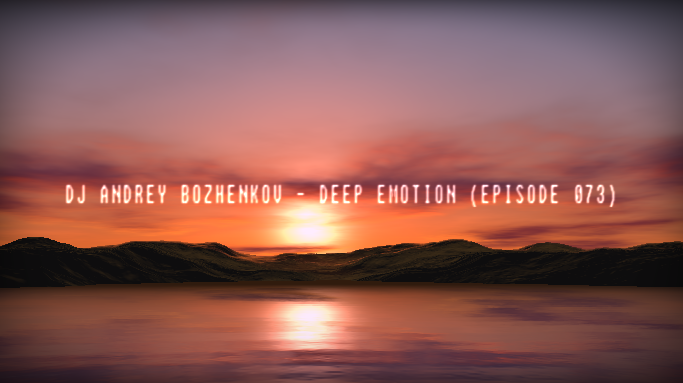 Dj Andrey Bozhenkov - Deep Emotion (Episode 073)