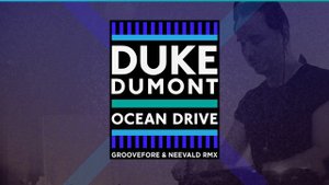 Duke Dumont - Ocean Drive (Groovefore & Neevald Remix)