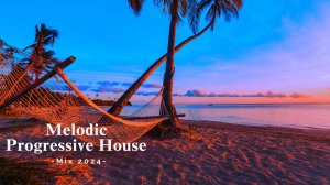 Melodic & Progressive House Mix 2024