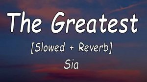 Sia The Greatest Slowed Reverb Lyrics Video Dont give up