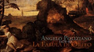 Angelo Poliziano - La Fabula di Orfeo (1478-83) / Prologo & Scene I