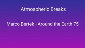 Atmospheric Breaks / Marco Bertek - Around the Earth 75