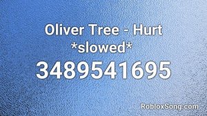 Oliver Tree - Hurt *slowed*  Roblox ID - Roblox Music Code