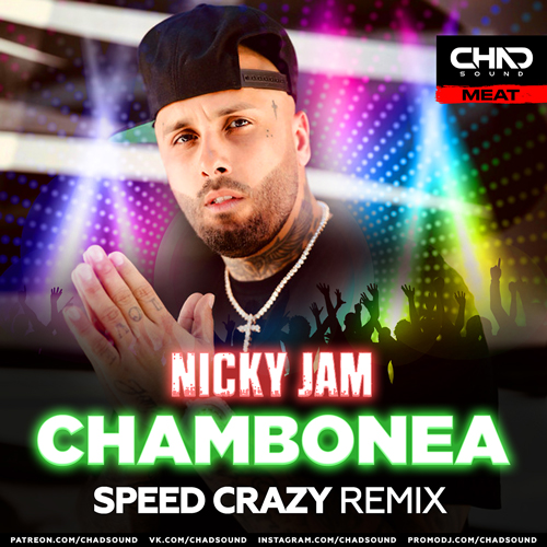 Nicky Jam - Chambonea (Speed Crazy Extended Mix)