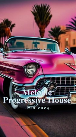 Melodic & Progressive House Mix 2024