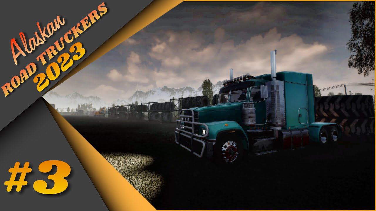 #3 Alaskan Road Truckers - Путешествие продолжается!