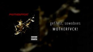 gef7est, sowobxes - MOTHERFVCK! (Official audio clip)