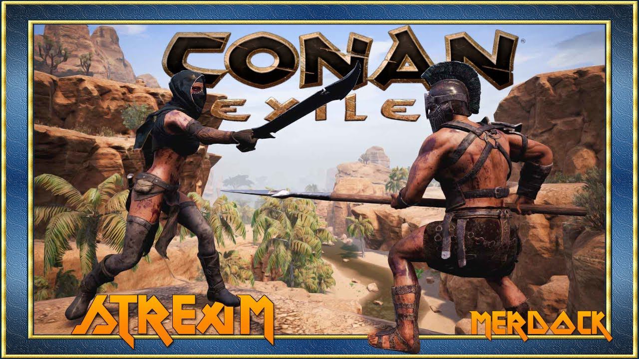 CONAN EXILES - Резвимся, развиваемся, качаемся! | Киммерийский стрим Конан Эксайлс #6 | MERDOCK