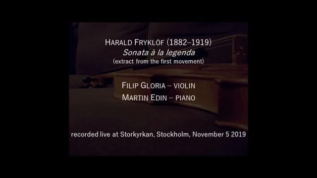 Harald Fryklöf: Sonata à la legenda, (1st movement, extract), Filip Gloria, vn & Martin Edin, pf смотреть онлайн