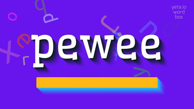 HOW TO PRONOUNCE PEWEE?