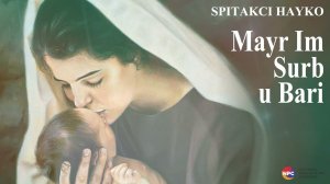 Spitakci Hayko - Mayr Im Surb u Bari | Армянская Музыка