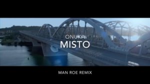 ONUKA - Misto (Man Roe Remix)