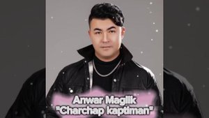 Anwar Maglik-"Charchap kaptiman"(2023)