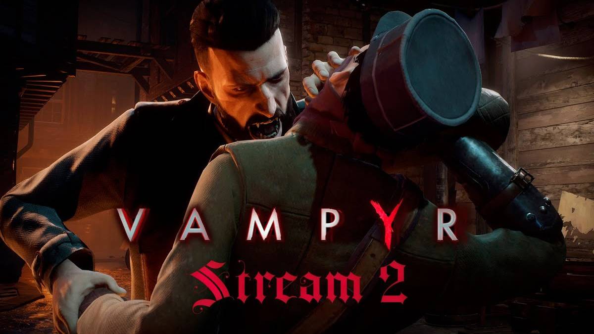 Вечная жажда (Часть№1)┃Vampyr #2 [Стрим от 08.03.2024]