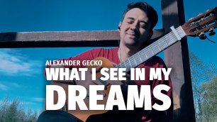 Alexander Gecko - What I See In My Dreams (Live)
