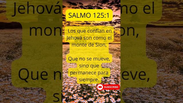 SALMO 125:1 Los que confían en Jehová son como los montes de Síon