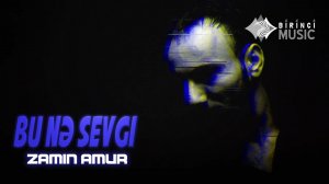 Zamin Amur - Bu ne sevgi (Official Audio)