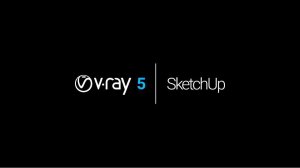 V-Ray 5 для SketchUp. Обзор новых возможностей