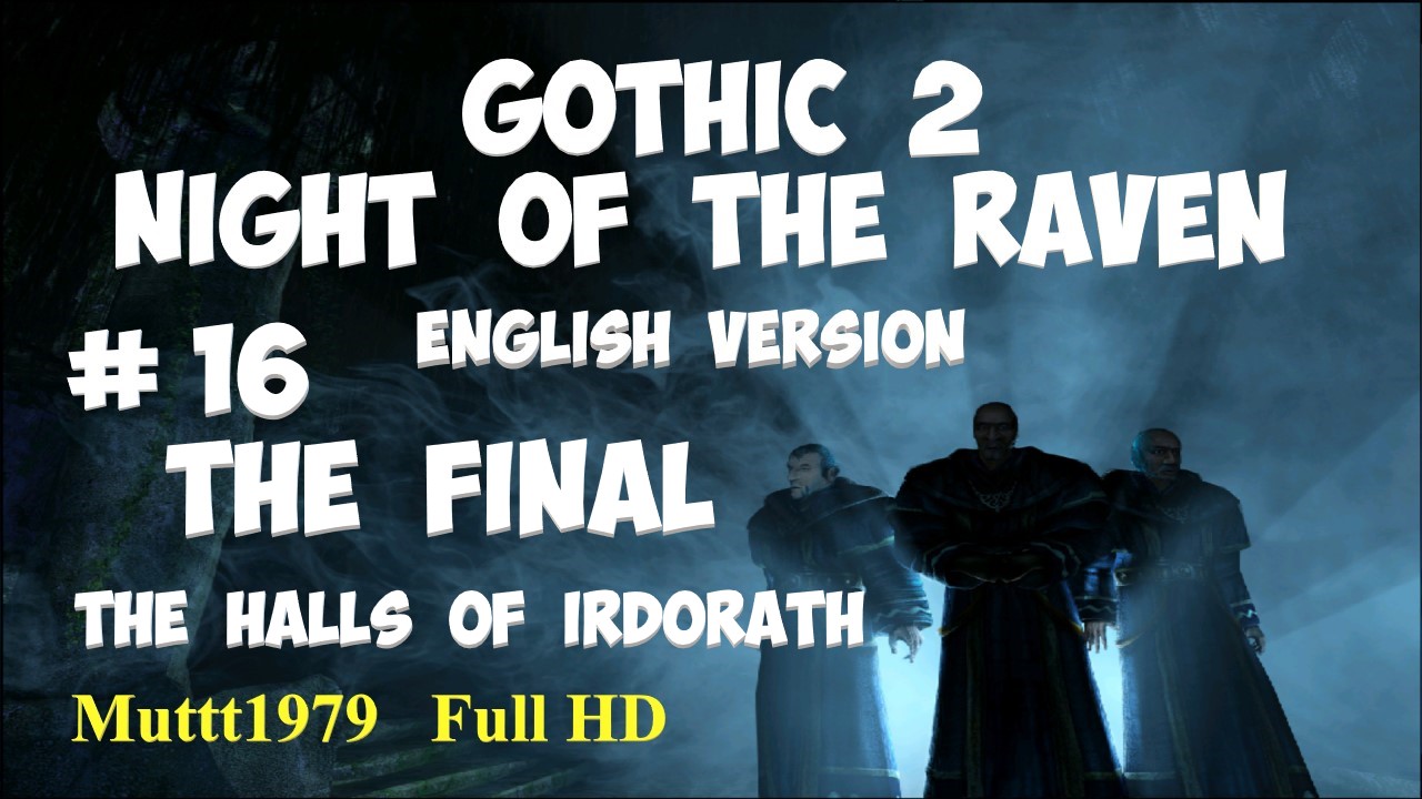 Gothic 2 Night of the Raven walkthrough English version  Episode 16 The Final The Halls of Irdorath