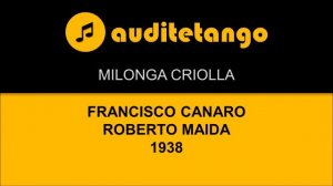 MILONGA CRIOLLA - FRANCISCO CANARO - ROBERTO MAIDA - 1938 - MILONGA CANTATA