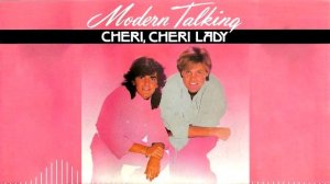 Modern Talking - Cheri, Cheri Lady