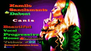 Kamilo Sanclemente&Dabeat - Canis (Vocal Melodic Techno&Progressive House,Jerome Isma-Ae Remix) .mp4