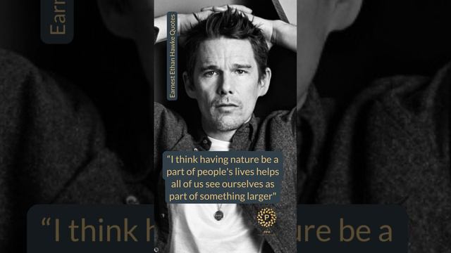 6 Earnest Ethan Hawke Quotes