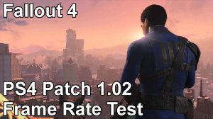 Fallout 4 PS4 Patch 1.02 Frame Rate Test