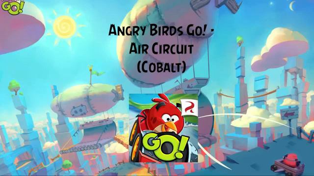 Angry Birds Go! - Cobalt! (Air Circuit) смотреть онлайн