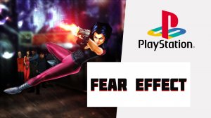 Fear Effect (PS1) Полное прохождение