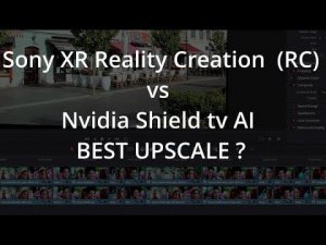 SONY Bravia XR  Reality Creation vs Nvidia Shield tv AI. Сравнение алгоритмов апскейла.  ENG sub.