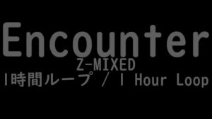 Encounter Z-MIXED 1時間ループ / 1 Hour Loop(FNF Mandela Mania)