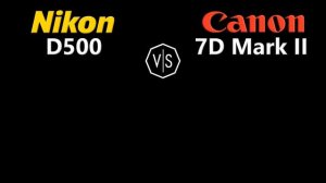 Nikon D500 vs Canon EOS 7D Mark II