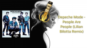 Depeche Mode - People Are People (Lilian Bilotta Remix)