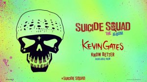 Kevin Gates - Know Better (From Suicide Squad_ The Album) [Official Audio]