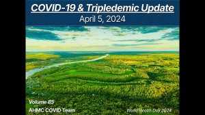 COVID 19 and Tripledemic Update 04 05 2024