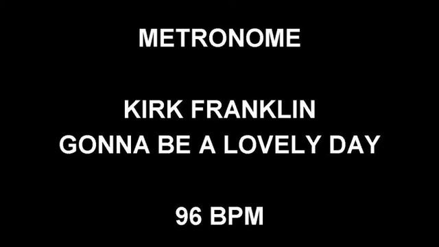 METRONOME 96 BPM Kirk Franklin GONNA BE A LOVELY DAY смотреть онлайн