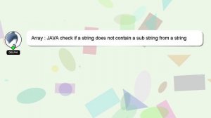 Array : JAVA check if a string does not contain a sub string from a string array,