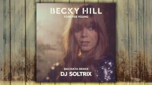 Becky Hill - Forever Young (DJ Soltrix Bachata Remix)