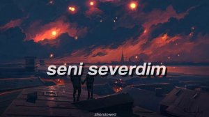 Seni Severdim (slow + reverb)