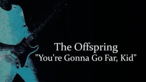 Как играть на гитаре You're Gonna Go Far - The Offspring