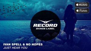 Ivan Spell & No Hopes - Just Hear You | Record Dance Label