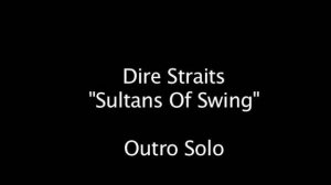 Как играть на гитаре Sultans of Swing - Dire Straits (Mark Knopfler) ч.6 Завершающее Соло