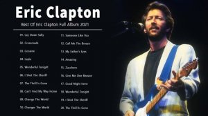 Eric Clapton || Eric Clapton Popular Songs || Best Of Eric Clapton Full Album 2021