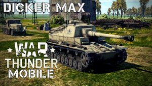 WAR THUNDER MOBILE | DICKER MAX