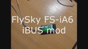 FlySky FS-iA6 iBUS mod. 14 channels. Доработка приёмника.