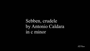 Sebben, crudele by Antonio Caldara in c minor piano accompaniment
